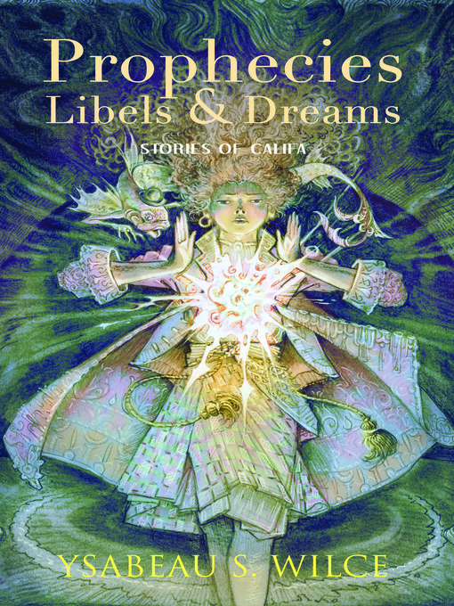 Title details for Prophecies, Libels & Dreams by Ysabeau S. Wilce - Available